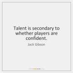 jack-gibson-talent-is-secondary-to-whether-players-are-quote-on-storemypic-8c03b.png